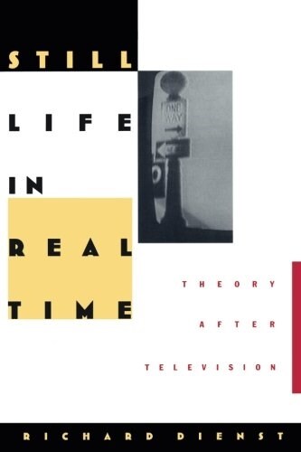 Still Life in Real Time: Theory After Television (Paperback)