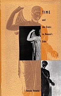 Time and the Erotic in Horaces Odes (Hardcover)