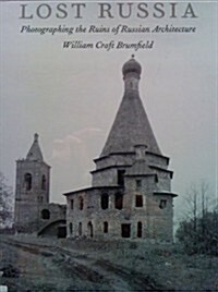 Lost Russia: Photographing the Ruins of Russian Architecture (Hardcover)