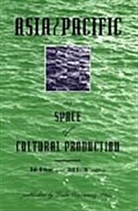 Asia/Pacific as Space of Cultural Production (Hardcover)