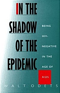 In the Shadow of the Epidemic: Being Hiv-Negative in the Age of AIDS (Paperback)