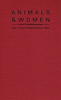 Animals and Women: Feminist Theoretical Explorations (Hardcover)