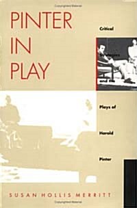 Pinter in Play: Critical Strategies and the Plays of Harold Pinter (Paperback, Enlarged, with)