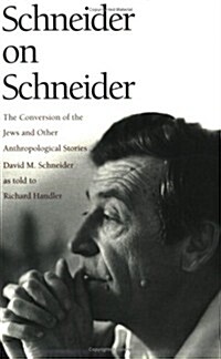 Schneider on Schneider: The Conversion of the Jews and Other Anthropological Stories (Paperback)