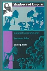 Shadows of Empire: Colonial Discourse and Javanese Tales (Paperback)