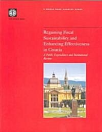 Regaining Fiscal Sustainability and Enhancing Effectiveness in Croatia (Paperback)