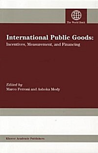 International Public Goods: Incentives, Measurement and Financing (Paperback)