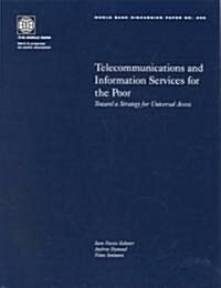 Telecommunications and Information Services for the Poor: Toward a Strategy for Universal Access (Paperback)
