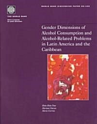 Gender Dimensions of Alcohol Consumption and Alcohol-Related Problems in Latin America and the Caribbean (Paperback)