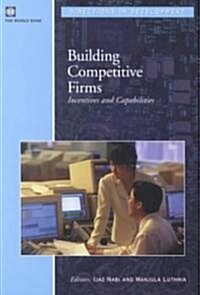 Building Competitive Firms: Incentives and Capabilities (Paperback)