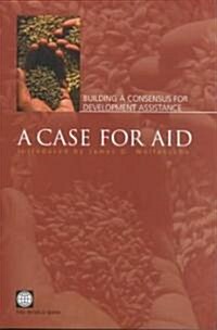 A Case for Aid: Building a Consensus for Development Assistance (Paperback)