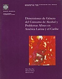 Dimensiones de Genero del Consumo de Alcohol y Problemas Afines en America Latina y el Caribe (Paperback)