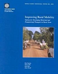 Improving Rural Mobility: Options for Developing Motorized and Nonmotorized Transport in Rural Areas Volume 525 (Paperback)