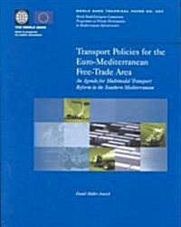 Transport Policies for the Euro-Mediterranean Free-Trade Area: An Agenda for Multimodal Transport Reform in the Southern Mediterranean (Paperback)