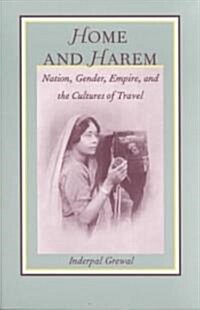 Home and Harem: Nation, Gender, Empire and the Cultures of Travel (Paperback)