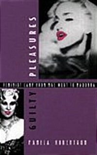 Guilty Pleasures: Feminist Camp from Mae West to Madonna (Hardcover)
