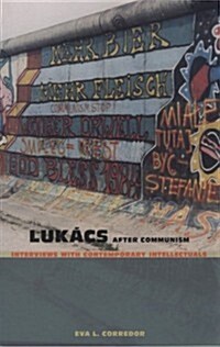 Luk?s After Communism: Interviews with Contemporary Intellectuals (Paperback)
