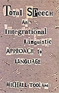 Total Speech: An Integrational Linguistic Approach to Language (Hardcover)