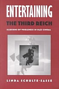 Entertaining the Third Reich: Illusions of Wholeness in Nazi Cinema (Paperback)
