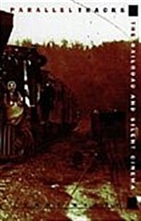 Parallel Tracks: The Railroad and Silent Cinema (Hardcover)
