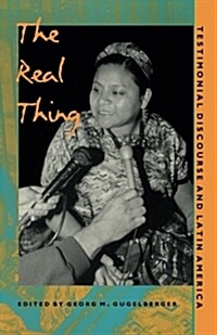 The Real Thing: Testimonial Discourse and Latin America (Paperback)
