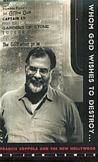 Whom God Wishes to Destroy . . .: Francis Coppola and the New Hollywood (Paperback)