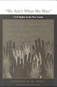 We Aint What We Was: Civil Rights in the New South (Paperback)