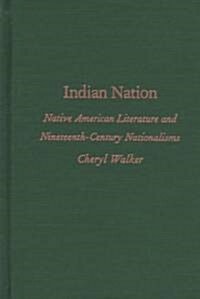 Indian Nation: Native American Literature and Nineteenth-Century Nationalisms (Hardcover)