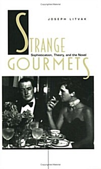 Strange Gourmets: Sophistication, Theory, and the Novel (Paperback)