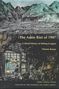 The Ashio Riot of 1907: A Social History of Mining in Japan (Paperback)