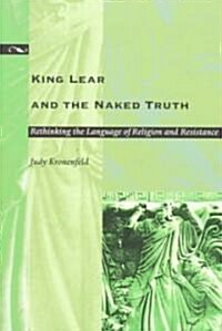 King Lear and the Naked Truth: Rethinking the Language of Religion and Resistance (Paperback)