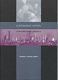 Catholic Lives, Contemporary America (Paperback, Revised)