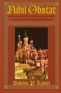 Nihil Obstat: Religion, Politics, and Social Change in East-Central Europe and Russia (Paperback)