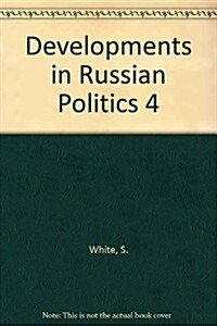 Developments in Russia Politics 4 (Hardcover, 4th, Subsequent)