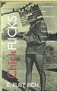Chick Flicks: Theories and Memories of the Feminist Film Movement (Paperback)