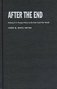 After the End: Making U.S. Foreign Policy in the Post-Cold War World (Hardcover)