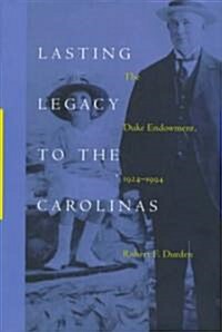 Lasting Legacy to the Carolinas: The Duke Endowment, 1924-1994 (Hardcover)