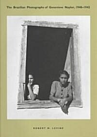 The Brazilian Photographs of Genevieve Naylor, 1940-1942 (Hardcover)