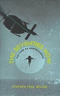 The Seventies Now: Culture as Surveillance (Paperback)