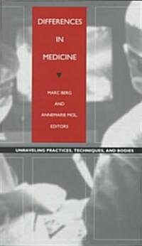 Differences in Medicine: Unraveling Practices, Techniques, and Bodies (Paperback)