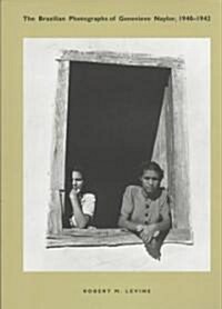The Brazilian Photographs of Genevieve Naylor, 1940-1942 (Paperback)
