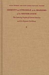 Identity and Struggle at the Margins of the Nation-State: The Laboring Peoples of Central America and the Hispanic Caribbean (Hardcover)