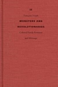 Monsters and Revolutionaries: Colonial Family Romance and Metissage (Hardcover)