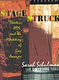 Stagestruck: Theater, Aids, and the Marketing of Gay America (Paperback)