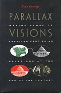 Parallax Visions: Making Sense of American-East Asian Relations at the End of the Century (Hardcover)