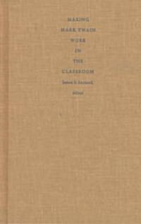 Making Mark Twain Work in the Classroom (Hardcover)