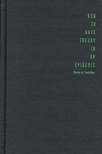 How to Have Theory in an Epidemic: Cultural Chronicles of AIDS (Hardcover)