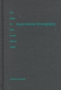 Experimental Ethnography: The Work of Film in the Age of Video (Hardcover)