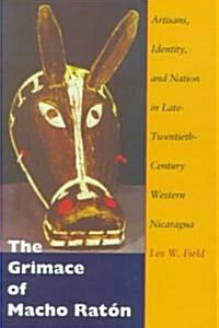 The Grimace of Macho Rat?: Artisans, Identity, and Nation in Late-Twentieth-Century Western Nicaragua (Paperback)