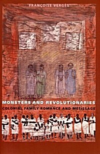 Monsters and Revolutionaries: Colonial Family Romance and Metissage (Paperback)